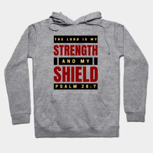 The Lord Is My Strength And My Shield | Psalm 28:7 Hoodie